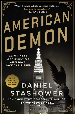 American Demon: Eliot Ness and the Hunt for America's Jack the Ripper By Daniel Stashower Cover Image