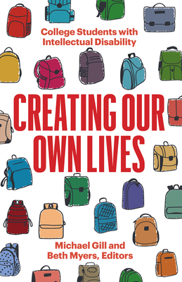 Creating Our Own Lives: College Students with Intellectual Disability Cover Image
