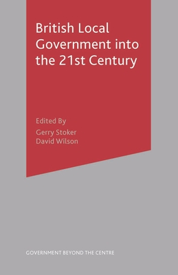 British Local Government into the 21st Century (Government Beyond the Centre #29) Cover Image