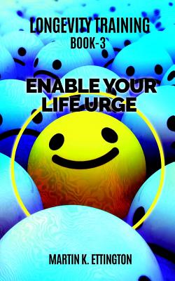 Longevity Training-Book 3 -Enable Your Life Urge