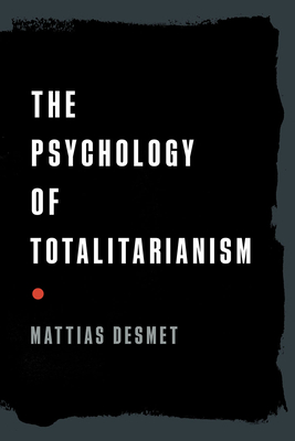 The Psychology of Totalitarianism By Mattias Desmet Cover Image