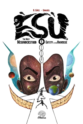 Esu: The Most Misunderstood Entity in the Universe By Darren López, Eddaviel Montero (Artist) Cover Image