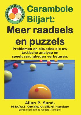 Carambole Biljart - Meer raadsels en puzzels: Volledige tafelopstellingen om snel geavanceerde speelvaardigheden te ontwikkelen!! Cover Image