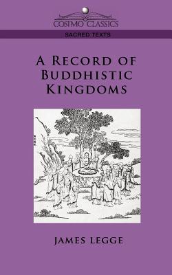 A Record of Buddhistic Kingdoms By James Legge, Faxian Cover Image