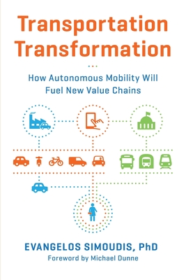 Transportation Transformation: How Autonomous Mobility Will Fuel New Value Chains By Evangelos Simoudis Cover Image