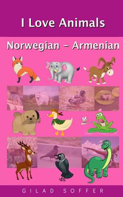 I Love Animals Norwegian - Armenian Cover Image