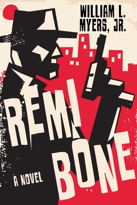 Remi Bone : A Novel By William L. Myers Cover Image