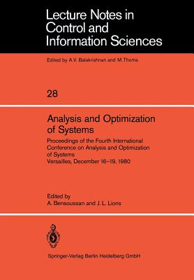 Analysis and Optimization of Systems: Proceedings of the Fourth International Conference on Analysis and Optimization of Systems Versailles, December (Lecture Notes in Control and Information Sciences #28)