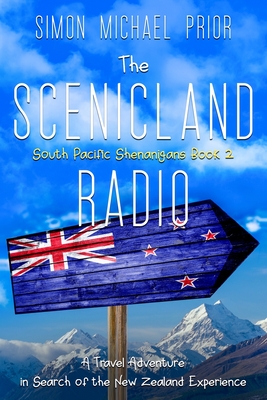 The Scenicland Radio: A Travel Adventure in Search of the New Zealand Experience By Simon Michael Prior Cover Image