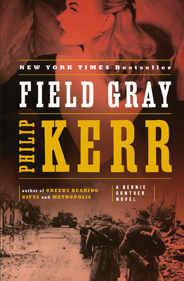 Field Gray (A Bernie Gunther Novel #7)