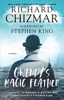 Gwendy's Magic Feather (Gwendy's Button Box Trilogy #2) By Richard Chizmar, Stephen King (Foreword by) Cover Image