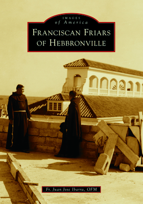 Franciscan Friars of Hebbronville (Images of America)