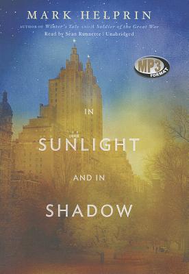 In Sunlight and in Shadow By Mark Helprin, Sean Runnette (Read by) Cover Image