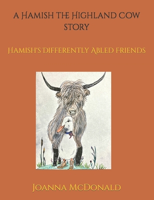 A Hamish the Highland Cow story: Hamish's Differently Abled Friends Cover Image