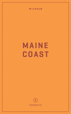 Wildsam Field Guides Maine Coast By Taylor Bruce Cover Image