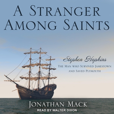A Stranger Among Saints: Stephen Hopkins, the Man Who Survived Jamestown and Saved Plymouth Cover Image