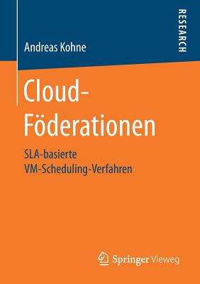 Cloud-Föderationen: Sla-Basierte VM-Scheduling-Verfahren By Andreas Kohne Cover Image