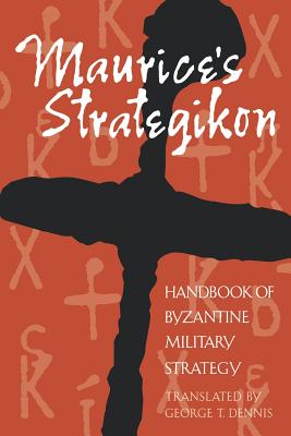 Maurice's Strategikon: Handbook of Byzantine Military Strategy (Middle Ages)