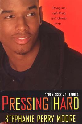 Pressing Hard: Perry Skky Jr. Series #2 By Stephanie Perry Moore Cover Image
