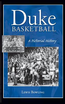 Duke Basketball: A Pictorial History By Lewis Bowling Cover Image