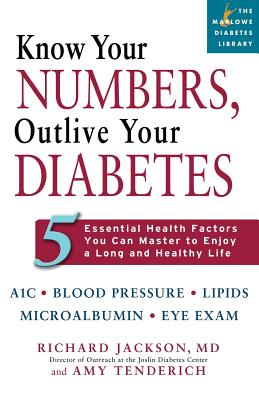Know Your Numbers, Outlive Your Diabetes: 5 Essential Health Factors You Can Master to Enjoy a Long and Healthy Life (Marlowe Diabetes Library)