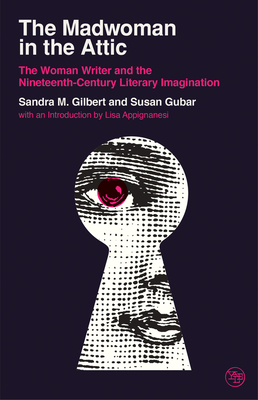 The Madwoman in the Attic: The Woman Writer and the Nineteenth-Century Literary Imagination (Veritas Paperbacks) By Sandra M. Gilbert, Susan Gubar, Lisa Appignanesi (Introduction by) Cover Image