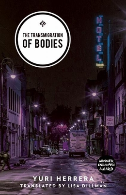 The Transmigration of Bodies By Yuri Herrera, Lisa Dillman (Translator) Cover Image