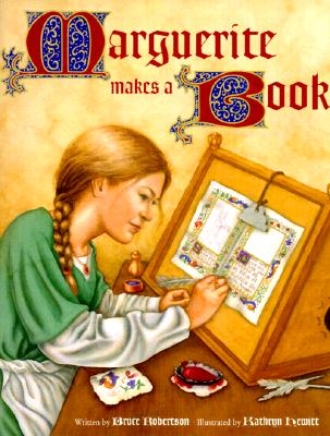 Marguerite Makes a Book By Bruce Robertson , Kathryn Hewitt Cover Image