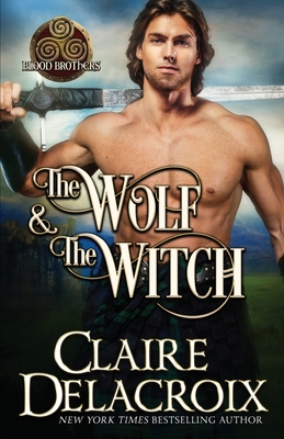 The Wolf and the Witch (Blood Brothers #1) By Claire Delacroix Cover Image