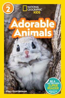 National Geographic Readers: Adorable Animals (Level 2) By Mary Quattlebaum Cover Image