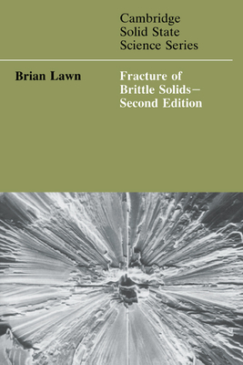 Fracture of Brittle Solids (Cambridge Solid State Science) Cover Image