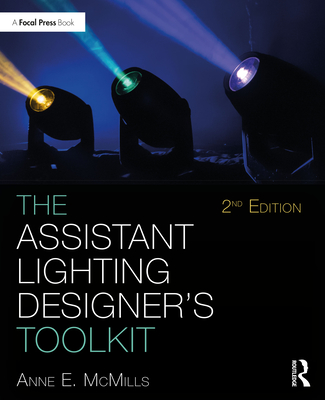 The Assistant Lighting Designer's Toolkit (Focal Press Toolkit)
