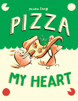 Pizza My Heart: (A Graphic Novel) (Norma and Belly #3)