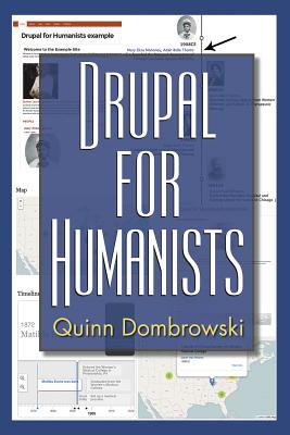 Drupal for Humanists (Coding for Humanists)