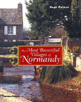 The Most Beautiful Villages of Normandy By Hugh Palmer Cover Image