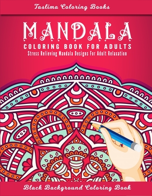 Mandala: Adult Coloring Book Featuring Calming Mandalas designed to relax and calm (Black Background ) By Taslima Coloring Books Cover Image