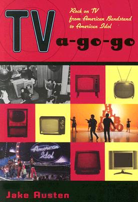 TV-a-Go-Go: Rock on TV from American Bandstand to American Idol Cover Image