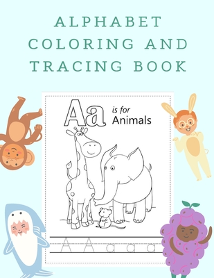 Alphabet Coloring and Tracing Book: Coloring Books for 3 Year Olds Preschool Workbooks Age 4 By Emily Twain Cover Image