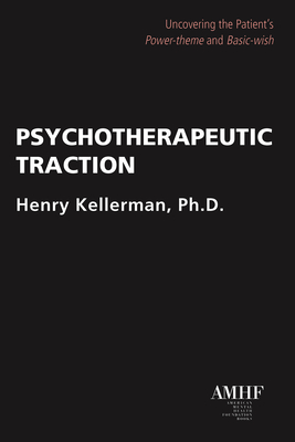 Psychotherapeutic Traction: Uncovering the Patient's Power-theme and Basic-wish By Henry Kellerman, PhD Cover Image