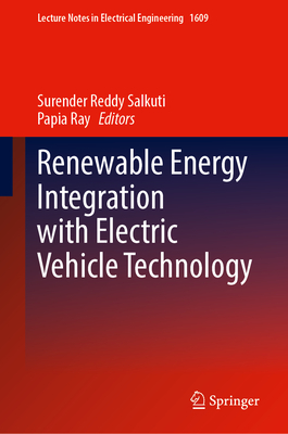 Renewable Energy Integration with Electric Vehicle Technology (Lecture Notes in Electrical Engineering #1609)
