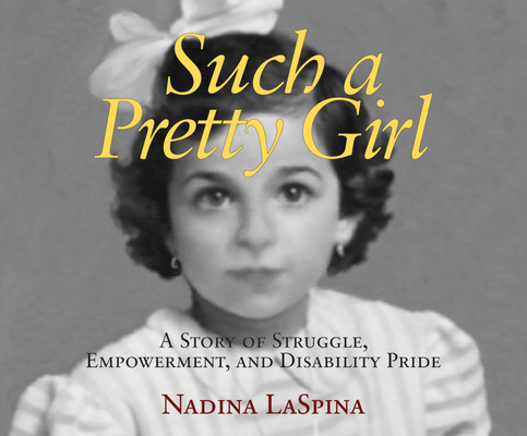 Such a Pretty Girl: A Story of Struggle, Empowerment, and Disability Pride Cover Image