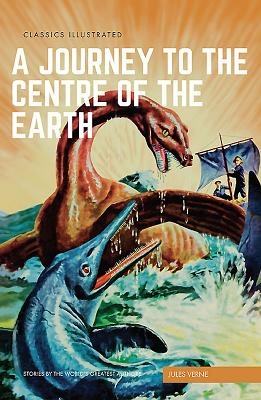 A Journey to the Centre of the Earth (Classics Illustrated) By Jules Verne, Norman Nodel (Illustrator) Cover Image