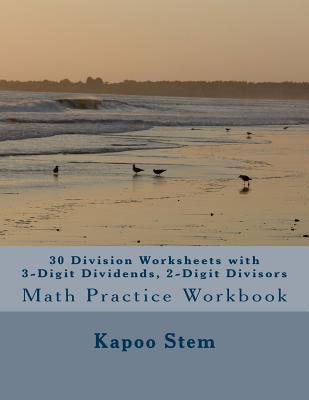 30 Division Worksheets with 3-Digit Dividends, 2-Digit Divisors: Math Practice Workbook By Kapoo Stem Cover Image