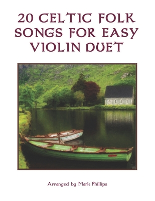 20 Celtic Folk Songs for Easy Violin Duet By Mark Phillips Cover Image