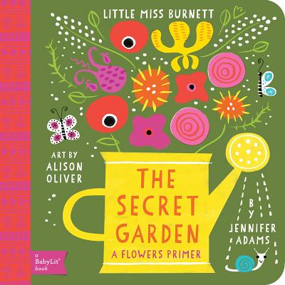 Secret Garden: A Babylit(r) Flowers Primer By Jennifer Adams, Alison Oliver (Illustrator) Cover Image