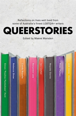 Queerstories: Reflections on lives well lived from some of Australia's finest LGBTQIA+ writers By Maeve Marsden (Editor) Cover Image