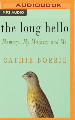 The Long Hello: Memory, My Mother, and Me cover
