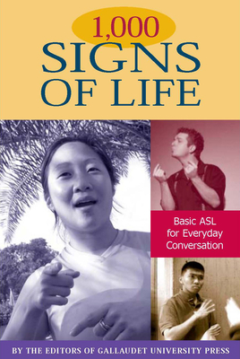 1,000 Signs of Life: Basic ASL for Everyday Conversation By The Editors of Gallaudet University Press Cover Image