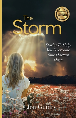 The Storm: Stories To Help You Overcome Your Darkest Days By Jen Guidry Cover Image
