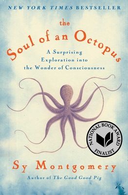 The Soul of an Octopus: A Surprising Exploration into the Wonder of Consciousness Cover Image